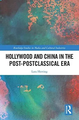 E-Book (pdf) Hollywood and China in the Post-postclassical Era von Lara Herring