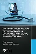 E-Book (epub) Writing In-House Medical Device Software in Compliance with EU, UK, and US Regulations von Philip S. Cosgriff, Matthew J. Memmott