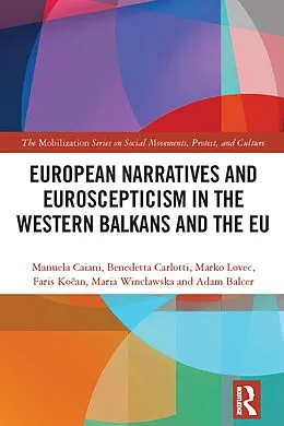 E-Book (epub) European Narratives and Euroscepticism in the Western Balkans and the EU von Manuela Caiani, Benedetta Carlotti, Marko Lovec