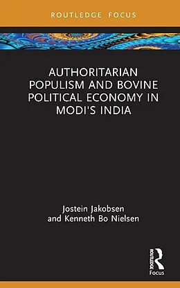 E-Book (pdf) Authoritarian Populism and Bovine Political Economy in Modi's India von Jostein Jakobsen, Kenneth Bo Nielsen