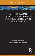 E-Book (epub) Authoritarian Populism and Bovine Political Economy in Modi's India von Jostein Jakobsen, Kenneth Bo Nielsen