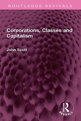 eBook (pdf) Corporations, Classes and Capitalism de John Scott