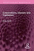 E-Book (epub) Corporations, Classes and Capitalism von John Scott