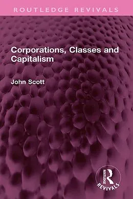 E-Book (epub) Corporations, Classes and Capitalism von John Scott