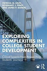 eBook (epub) Exploring Complexities in College Student Development de Patricia M. King, Rosemary J. Perez, James P. Barber
