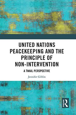 eBook (epub) United Nations Peacekeeping and the Principle of Non-Intervention de Jennifer Giblin