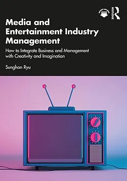 E-Book (pdf) Media and Entertainment Industry Management von Sunghan Ryu