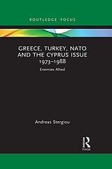 eBook (pdf) Greece, Turkey, NATO and the Cyprus Issue 1973-1988 de Andreas Stergiou