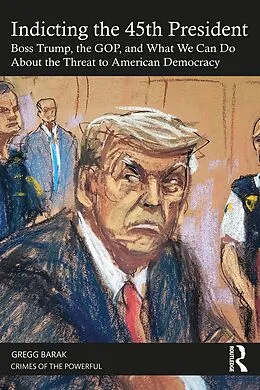 E-Book (pdf) Indicting the 45th President von Gregg Barak