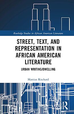 eBook (epub) Street, Text, and Representation in African American Literature de Mattius Rischard