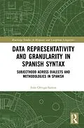 E-Book (pdf) Data Representativity and Granularity in Spanish Syntax von Iván Ortega-Santos