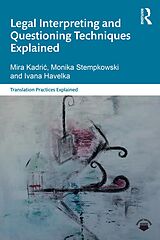 eBook (pdf) Legal Interpreting and Questioning Techniques Explained de Mira Kadric, Monika Stempkowski, Ivana Havelka