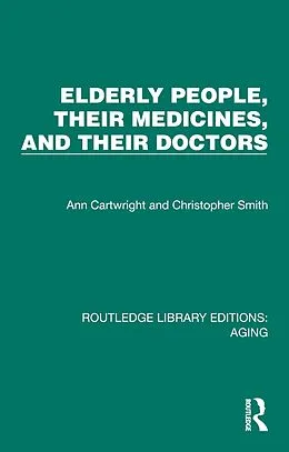 PDF Elderly People, Their Medicines, and Their Doctors von Ann Cartwright, Christopher Smith