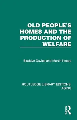 E-Book (pdf) Old People's Homes and the Production of Welfare von Bleddyn Davies, Martin Knapp