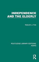 E-Book (pdf) Independence and the Elderly von Malcolm J. Fisk
