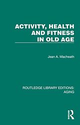 eBook (pdf) Activity, Health and Fitness in Old Age de Jean A. Macheath