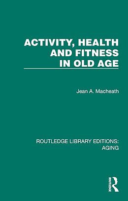 eBook (pdf) Activity, Health and Fitness in Old Age de Jean A. Macheath