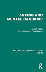 E-Book (pdf) Ageing and Mental Handicap von James Hogg, Steve Moss, Diana Cooke