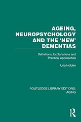 E-Book (pdf) Ageing, Neuropsychology and the 'New' Dementias von Una Holden