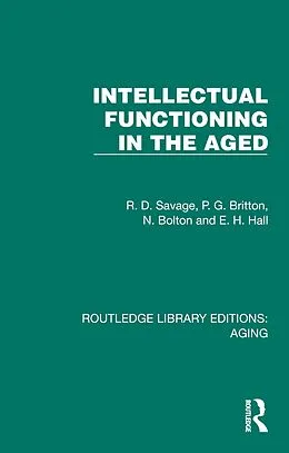 E-Book (pdf) Intellectual Functioning in the Aged von R. D. Savage, P. G. Britton, N. Bolton