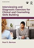 E-Book (pdf) Interviewing and Diagnostic Exercises for Clinical and Counseling Skills Building von Pearl S. Berman