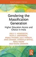E-Book (pdf) Gendering the Massification Generation von Emily F. Henderson, Nidhi S. Sabharwal, Anjali Thomas