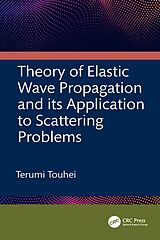eBook (epub) Theory of Elastic Wave Propagation and its Application to Scattering Problems de Terumi Touhei