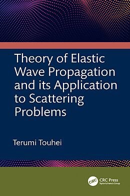 eBook (epub) Theory of Elastic Wave Propagation and its Application to Scattering Problems de Terumi Touhei