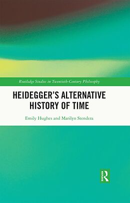 eBook (pdf) Heidegger's Alternative History of Time de Emily Hughes, Marilyn Stendera