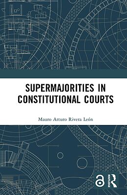 E-Book (epub) Supermajorities in Constitutional Courts von Mauro Arturo Rivera León