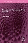 E-Book (epub) Professional Power and Social Welfare von Profesor Paul Wilding