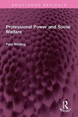 E-Book (epub) Professional Power and Social Welfare von Profesor Paul Wilding