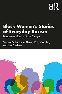 E-Book (pdf) Black Women's Stories of Everyday Racism von Simone Drake, James Phelan, Robyn Warhol