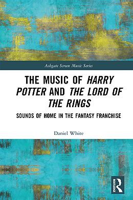 E-Book (epub) The Music of Harry Potter and The Lord of the Rings von Daniel White