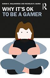 eBook (epub) Why It's OK to Be a Gamer de Sarah C. Malanowski, Nicholas R. Baima