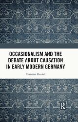 E-Book (pdf) Occasionalism and the Debate about Causation in Early Modern Germany von Christian Henkel