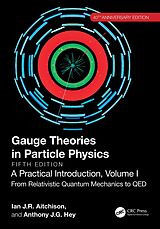 eBook (pdf) Gauge Theories in Particle Physics, 40th Anniversary Edition: A Practical Introduction, Volume 1 de Ian J R Aitchison, Anthony J. G. Hey