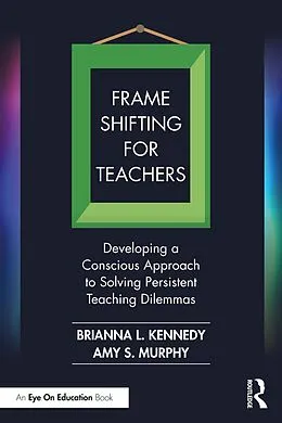 E-Book (pdf) Frame Shifting for Teachers von Brianna L. Kennedy, Amy S. Murphy