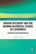 E-Book (epub) Arthur Spiethoff and the German Historical School of Economics von Vitantonio Gioia