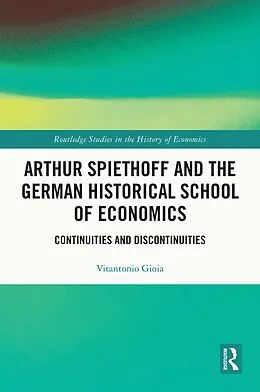E-Book (epub) Arthur Spiethoff and the German Historical School of Economics von Vitantonio Gioia