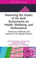E-Book (epub) Measuring the Impact of the Built Environment on Health, Wellbeing, and Performance von Altaf Engineer, Aletheia Ida, Wooyoung Jung