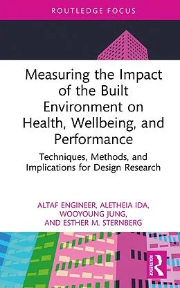 E-Book (epub) Measuring the Impact of the Built Environment on Health, Wellbeing, and Performance von Altaf Engineer, Aletheia Ida, Wooyoung Jung