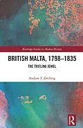 E-Book (epub) British Malta, 1798-1835 von Andrew T. Zwilling