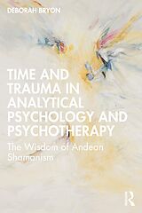 eBook (pdf) Time and Trauma in Analytical Psychology and Psychotherapy de Deborah Bryon