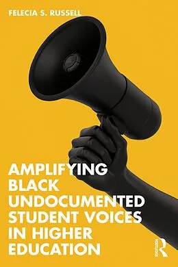 E-Book (pdf) Amplifying Black Undocumented Student Voices in Higher Education von Felecia S. Russell