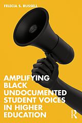 E-Book (epub) Amplifying Black Undocumented Student Voices in Higher Education von Felecia S. Russell