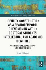 eBook (pdf) Identity Construction as a Spatiotemporal Phenomenon within Doctoral Students' Intellectual and Academic Identities de Rudo F. Hwami
