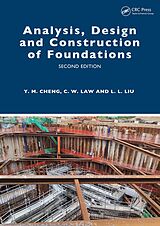 E-Book (pdf) Analysis, Design and Construction of Foundations von Yung Ming Cheng, Chi Wai Law, Leilei Liu