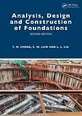 E-Book (pdf) Analysis, Design and Construction of Foundations von Yung Ming Cheng, Chi Wai Law, Leilei Liu