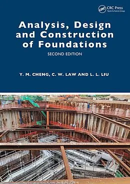 E-Book (pdf) Analysis, Design and Construction of Foundations von Yung Ming Cheng, Chi Wai Law, Leilei Liu